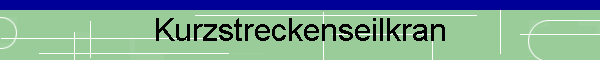 Kurzstreckenseilkran